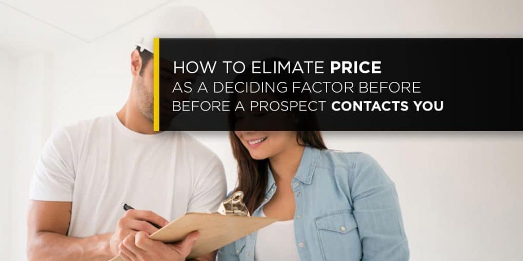 How To Eliminate Price As A Deciding Factor Before A Prospect Contacts You